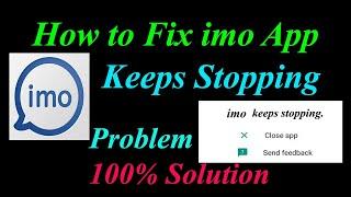 How to Fix imo App Keeps Stopping Error Android & Ios |Apps Keeps Stopping Problem