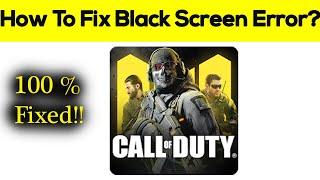 Solve Call of Duty Mobile App Black Screen Error Problem Solved in Android & Ios