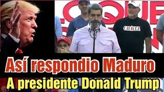 Así respondio Nicolás maduro a decision de Donald Trump contra el régimen