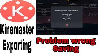 Kinemaster Exporting Problem || Something went wrong while Saving || Problem solution ||