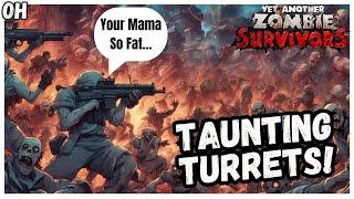 Taunting Turrets! INSANE Build! Yet Another Zombie Survivors!