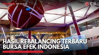 Hasil Rebalancing Terbaru Bursa Efek Indonesia | IDX CHANNEL