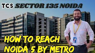 How to Reach TCS Noida 5 Office || Sector 135 || Noida 5 Campus Tour #tcs #tcsNoida5 @mryumavlogs