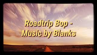 Roadtrip Bop - Music by Blanks (Lyric Video)