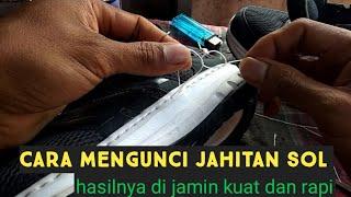 CARA MENGUNCI JAHITAN AKHIR SOL SEPATU