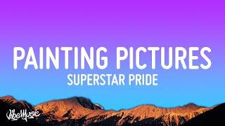 Superstar Pride - Painting Pictures (Lyrics) "Mama don't worry"