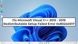 Fix Microsoft Visual C++ 2015 - 2019 Redistributable Setup Failed Error 0x80240017