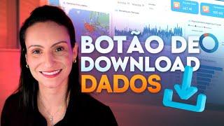 Botão de DOWNLOAD dos DADOS no seu DASHBOARD