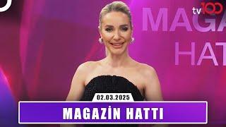 Magazin Hattı l 2 Mart 2025