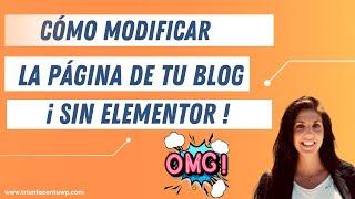 ▶ Cómo MODIFICAR la página de blog [ SIN ELEMENTOR ]