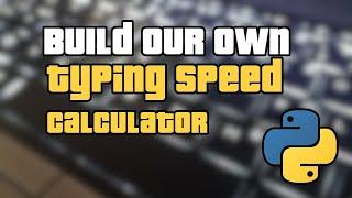 Beginner Project : Build your own Typing speed calculator using python ( 15 lines )