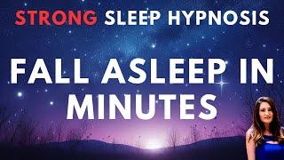 Fall Asleep in Minutes - STRONG & Healing Sleep Hypnosis