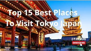 Top 15 Best Places To Visit Tokyo Japan | Tourists Attraction