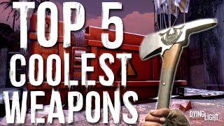 TOP 5 Coolest Melee Weapons in Dying Light