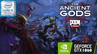 Doom Eternal - Ancient Gods DLC | i5-7500 | GTX 1060 | 1080p LOW to ULTRA NIGHTMARE Settings ~ 2022