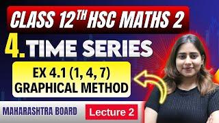 Ch 4 Time Series | Exercise 4.1 (1,4,7) | Class 12 HSC Commerce Maths 2 | Mahrashtra Board | #hsc