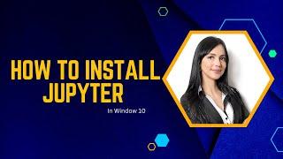 Step-by-Step Guide to Installing Jupyter Notebook on Windows 10 using pip