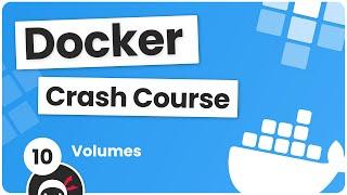 Docker Crash Course #10 - Volumes