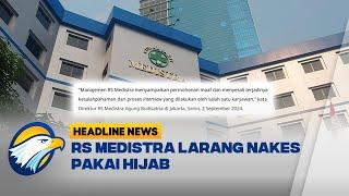 Klarifikasi RS Medistra Soal Larangan Nakes Berhijab [Headline News]