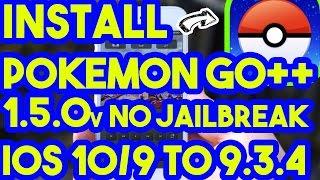 Updated New Install Pokemon Go++1.5.0 (New Hacks) No Jailbreak On iOS 10/9 To 9.3.4 iPhone/iPod/iPad