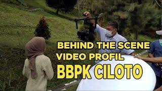 BEHIND THE SCENE|Dibalik layar PEMBUATAN VIDEO PROFIL BBPK CILOTO