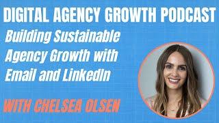 Chelsea Olsen on Building Sustainable Agency Growth with Email and LinkedIn