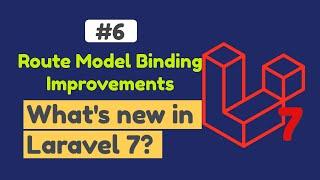 #6 - Route Model Binding Improvements in Laravel 7