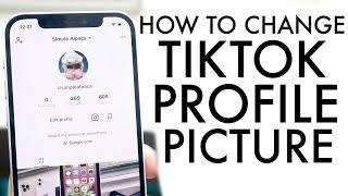 How To Change TikTok Profile Picture