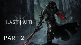 THE LAST FAITH - part 2 (1st playthrough, following guides from @Mordrukk666's  walkthrough)