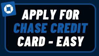 How to Apply For a Chase Credit Card !