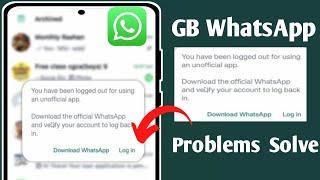 You Have Been Logged Out For Using An Unofficial App GB Whatsapp | GB Whatsapp Logged Out Problems