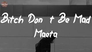 Maeta - Bitch Don't Be Mad (Lyric Video)