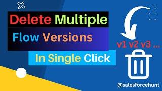 How to Delete Multiple Flow Versions using a Single Click? | @SalesforceHunt  | #flow | #lightning