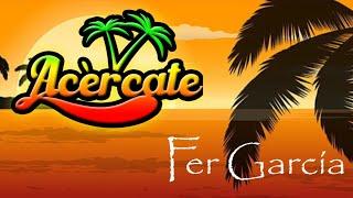 Fer García - Acércate ( Video Lyric Oficial)