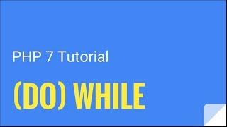 PHP 7: While and do while loops | Tutorial Nr. 9