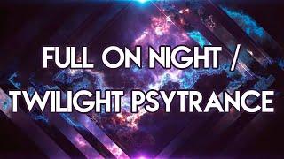 Set de Full On Night 2024 Vol. 3 | Full On Night / Twilight Psytrance Mix 2024 Vol. 3