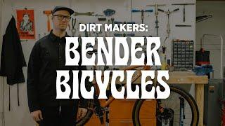 Dirt Makers: Bender Bicycles