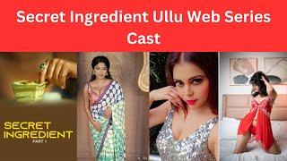 Secret Ingredient Ullu Web Series Cast |Ullu Actress Names | Secret Ingredient Web Series Actress