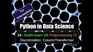 For Intermediate 18: Scikit-learn 15: Preprocessing 15: ColumnTransformer()