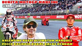 GILA, BERITA MOTOGP HARI INI SENIN 13 JANUARI 2025, VALENTINO ROSSI ULTIMATUM MARC MARQUEZ, BAGNAIA