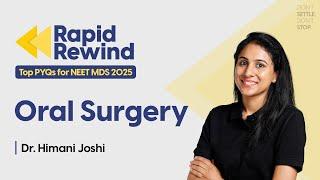 Rapid Rewind: TOP PYQs of Oral Surgery for NEET MDS 2025 || Dr. Himani Joshi | DBMCI MDS