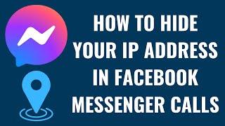 How to Hide Your IP Address in Facebook Messenger Calls