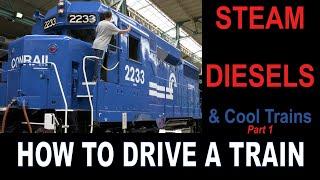 HOW TO DRIVE A TRAIN! STEAM, DIESELS and Cool Trains PART 1.