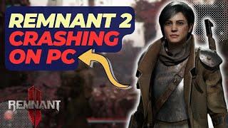 How To Fix Remnant 2 Crashing On PC