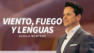 Viento, fuego y lenguas - Danilo Montero | Prédicas Cristianas 2024