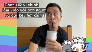 LÀM NHÂN SỰ (HR) LÀ LÀM CÁI GÌ? SỰ THẬT ĐẮNG LÒNG CÙNG ANH DU HỌC SINH MỸ