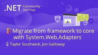 ASP.NET Community Standup - Migrate from framework to core with System.Web Adapters
