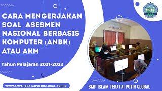 CARA MENGERJAKAN SOAL ASESMEN NASIONAL BERBASIS KOMPUTER (ANBK) ATAU AKM TP 2021-2022