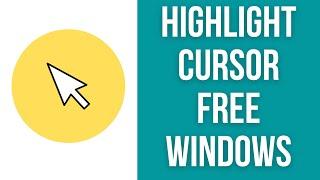 How To Highlight Mouse Cursor FREE (Windows)