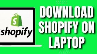 How To Download Shopify App on Laptop (Easy 2023)